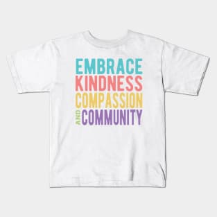 Embrace Kindness Compassion & Community Kids T-Shirt